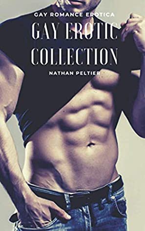 Read Online Gay Erotic Collection: Gay Romance Erotica: Gay Erotcia Short Stories - Nathan Peltier file in ePub