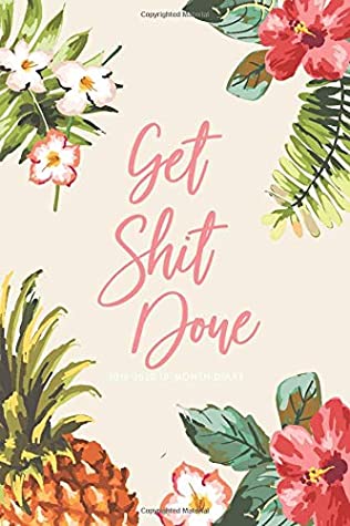Download 2019 - 2020 18-Month Diary; Get Shit Done: UK Month to View Calendar, Schedule Planner and Appointment Diary; Floral (Appointment Books, Monthly Calendar Planners and Personal Organisers) - Cheeky Little Diaries | PDF