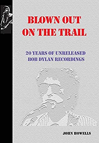 Download Blown Out on the Trail: 20 Years of Unreleased Bob Dylan Recordings - John Howells | PDF