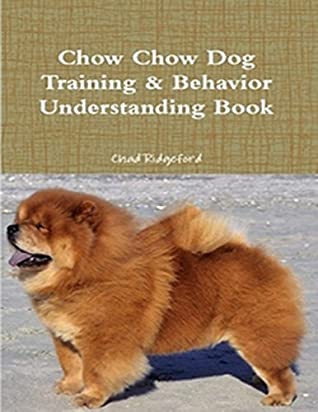 Download Chow Chow Dog Training & Behavior Understanding Book - Chad Ridgeford file in PDF