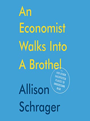Download An Economist Walks Into a Brothel: And Other Unexpected Places to Understand Risk - Allison Schrager | ePub