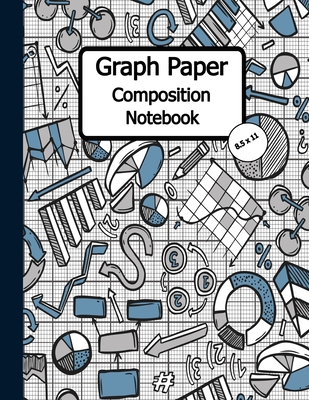 Full Download Graph Paper Composition Notebook: Quad Ruled, Grid Paper Notebook, 110 Sheets (Large, 8.5 x 11) -  file in PDF