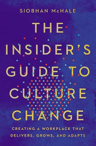 Download The Insider's Guide to Culture Change: Creating a Workplace That Delivers, Grows, and Adapts - Siobhan McHale file in PDF