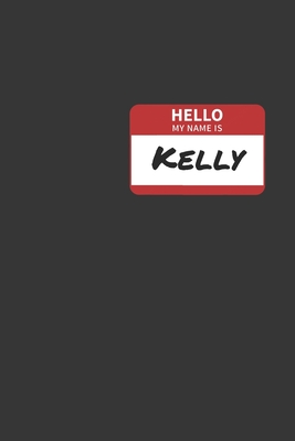 Read Online Hello My Name Is Kelly Notebook: Lined Journal, 120 Pages, 6 x 9, Affordable Name Tag Gift For Friendly People Journal Matte Finish - Positive Party Publishing | PDF