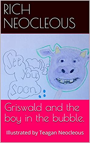 Download Griswald and the boy in the bubble.: Illustrated by Teagan Neocleous - Rich Neocleous file in ePub