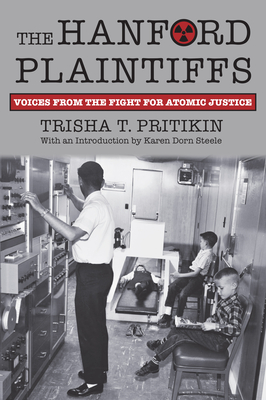 Full Download The Hanford Plaintiffs: Voices from the Fight for Atomic Justice - Trisha T. Pritikin | PDF