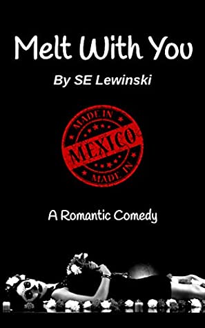 Full Download Melt With You: Made in Mexico (Thinking Series Book 6) - S.E. Lewinski | ePub