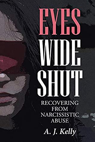 Full Download Eyes Wide Shut: Recovering from Narcissistic Abuse - A J Kelly | PDF