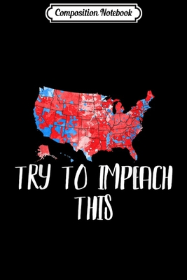 Download Composition Notebook: Try to Impeach This Trump Supporter 2020 USA Republican Map Journal/Notebook Blank Lined Ruled 6x9 100 Pages - Anne Bernhardt | PDF