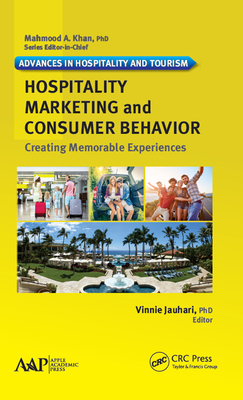 Read Online Hospitality Marketing and Consumer Behavior: Creating Memorable Experiences - Vinnie Jauhari | PDF