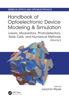 Read Online Handbook of Optoelectronic Device Modeling and Simulation: Lasers, Modulators, Photodetectors, Solar Cells, and Numerical Methods, Vol. 2 - Joachim Piprek file in PDF
