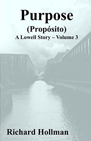 Read Online Purpose (Proposito): Volume 3 of A Lowell Story - Richard F Hollman file in ePub